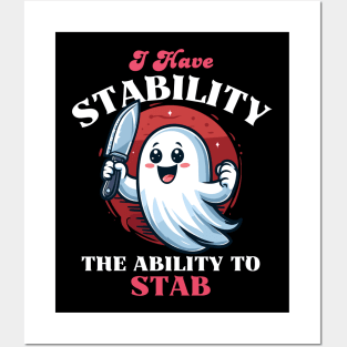 Have Stability The Ability To Stab - Cute Ghost Posters and Art